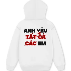 Anh Yêu Tất Cả Hoodie